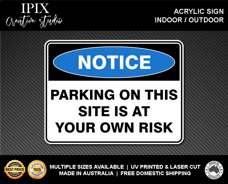 PARKING ON THIS SITE IS AT YOUR OWN RISK - NOTICE - ACRYLIC SIGN | HEALTH & SAFE - Picture 2 of 6
