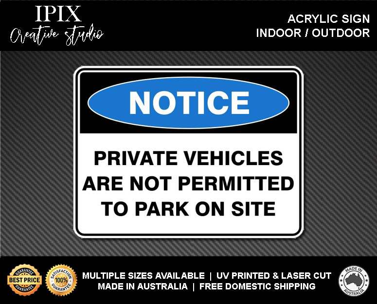 PRIVATE VEHICLES ARE NOT PERMITTED TO PARK ON SITE - NOTICE - ACRYLIC SIGN | HEA - Picture 2 of 6