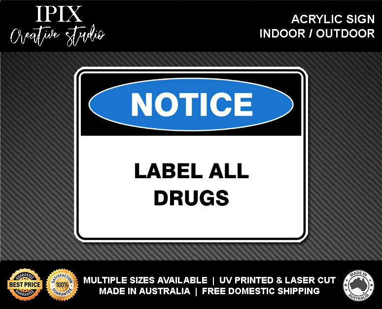LABEL ALL DRUGS - NOTICE - ACRYLIC SIGN | HEALTH & SAFETY - Picture 2 of 6