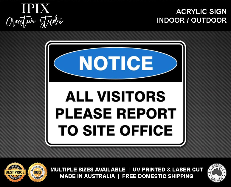 ALL VISITORS PLEASE REPORT TO SITE OFFICE – NOTICE – ACRYLIC SIGN | HEALTH & SAF